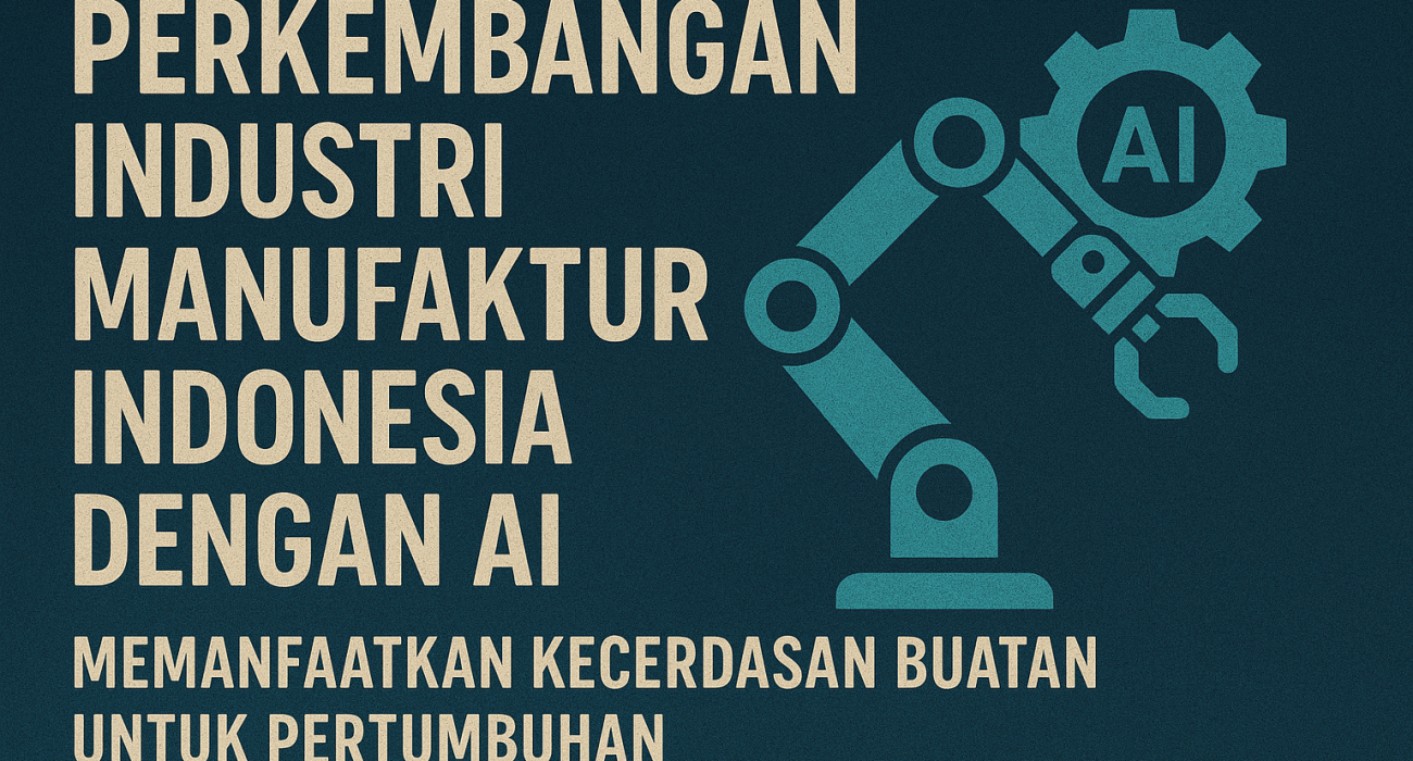 Perkembangan Industri Manufaktur Indonesia dengan AI Memanfaatkan Kecerdasan Buatan untuk Pertumbuhan