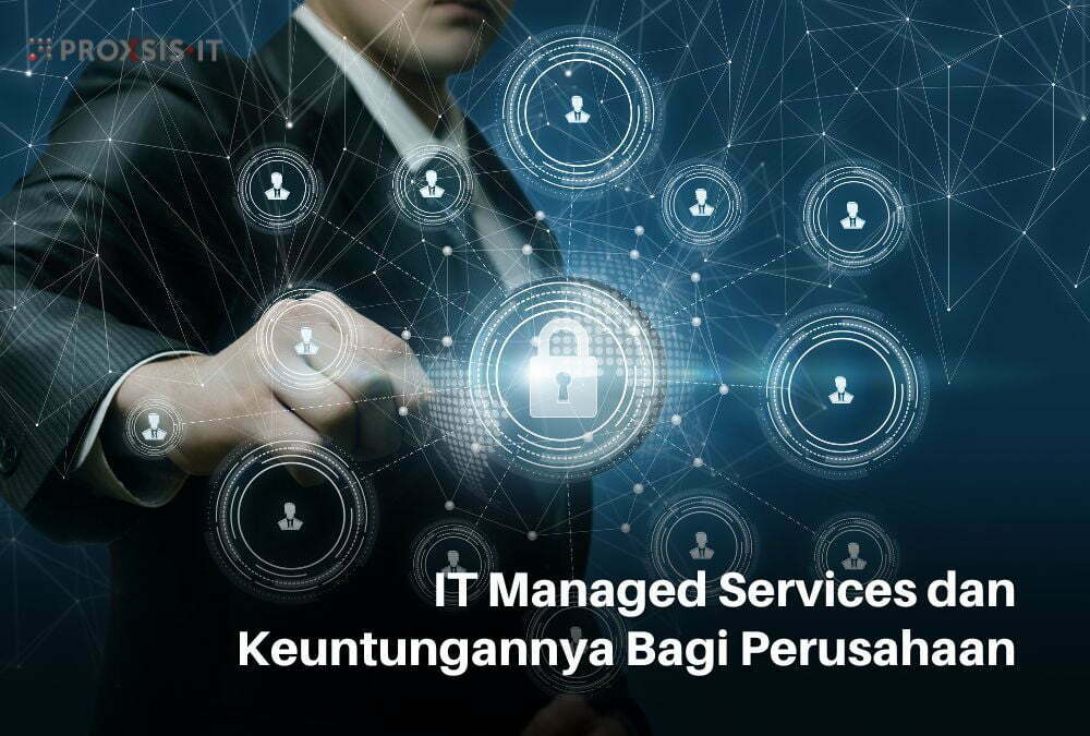 5 Keuntungan Menggunakan IT Managed Services - Primacom Interbuana