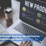 Customer feedback loop terstruktur agar roadmap fitur lebih tepat