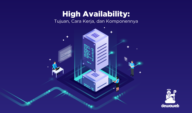 High Availability: Tujuan, Cara Kerja, dan Komponennya High availability design demi uptime aplikasi bisnis mendekati 100%